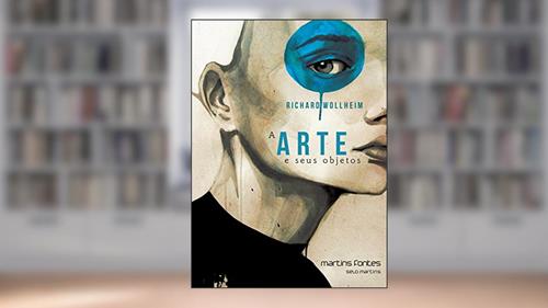 Capa de Arte e seus objetos, A, do autor Richard Wollheim