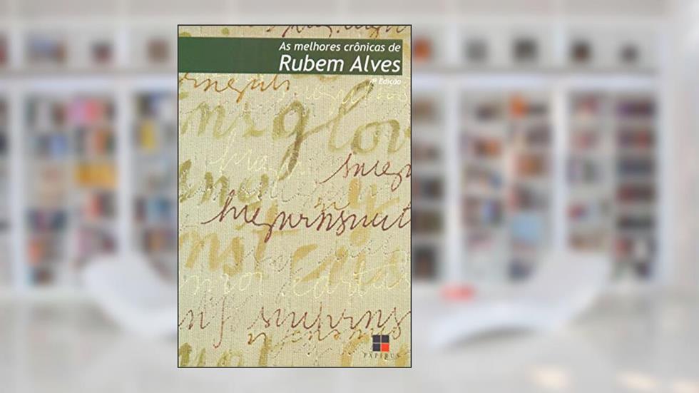 As melhores crônicas de Rubem Alves, do autor Rubem Alves
