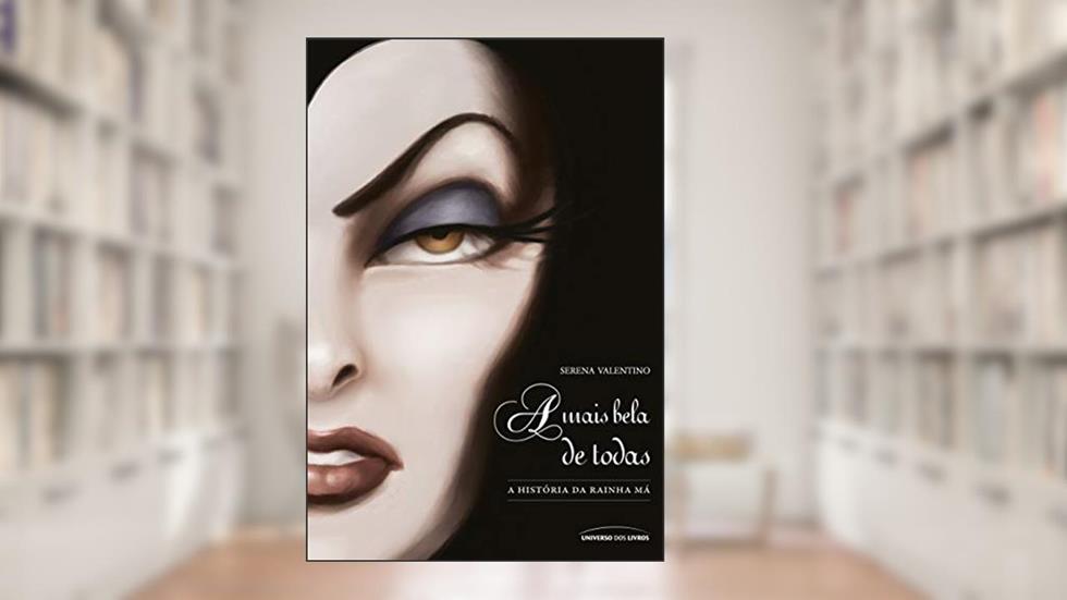 A mais Bela de todas: A história da rainha má: 1, do autor Serena Valentino