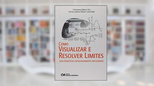 Capa de Como Visualizar e Resolver Limites. 100 Exercícios Detalhadamente Explicados, do autor Christiane Mázur Doi