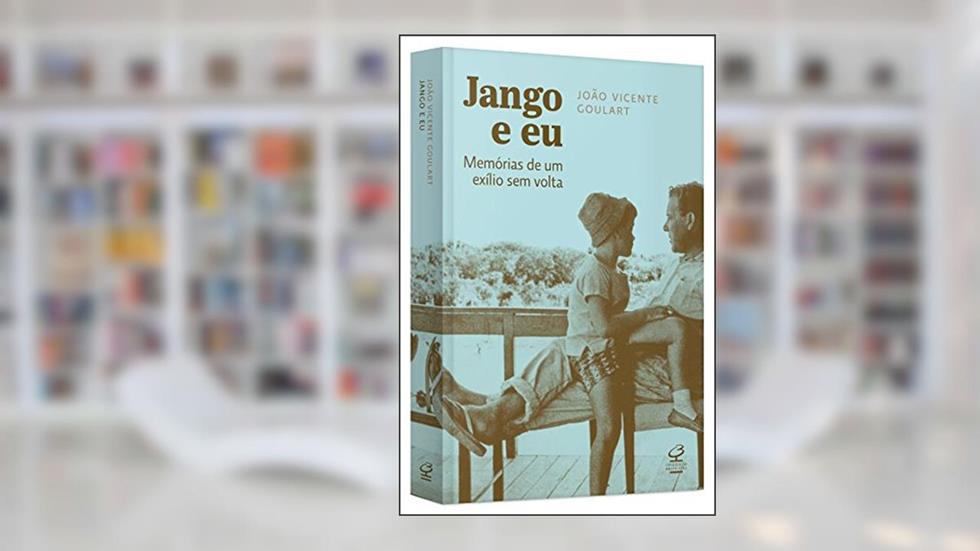Jango e eu: Memórias de um exílio sem volta: Memórias de um exílio sem volta, do autor João Vicente Goulart