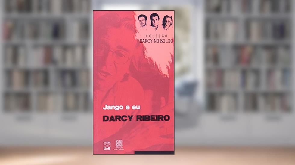 Jango e eu, do autor Darcy Ribeiro