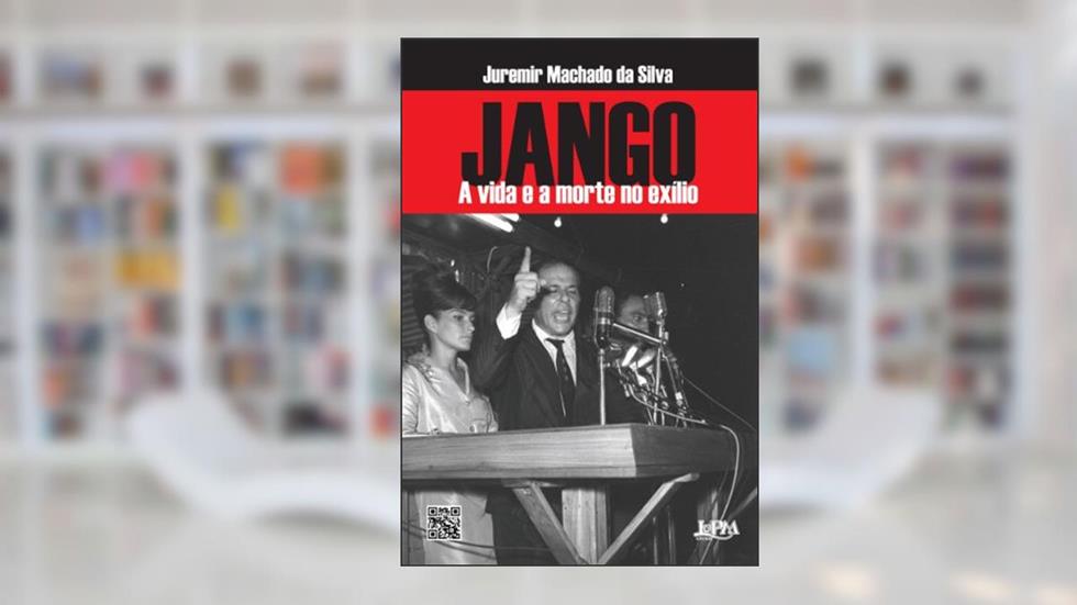 Jango: a Vida e a Morte no Exílio, do autor Juremir M. Da Silva