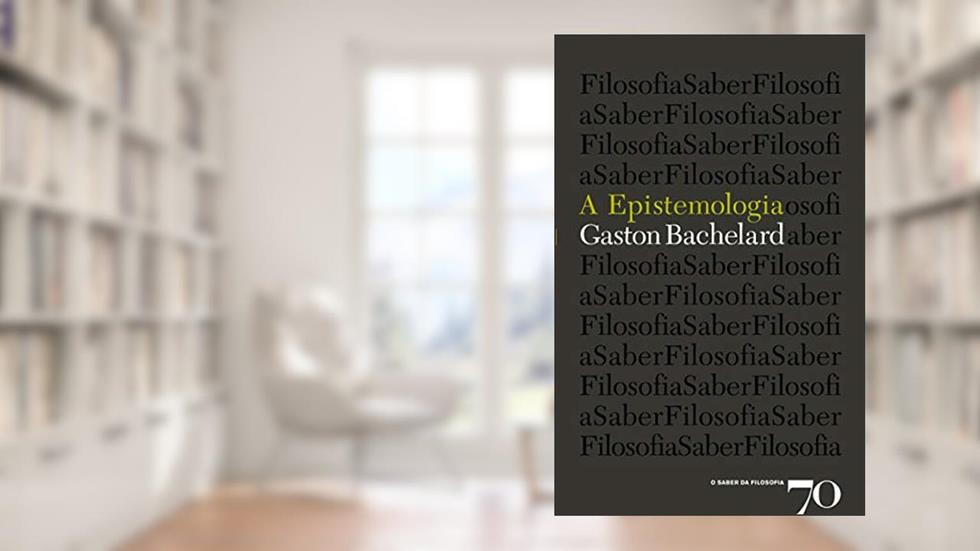 A Epistemologia, do autor Gaston Bachelard