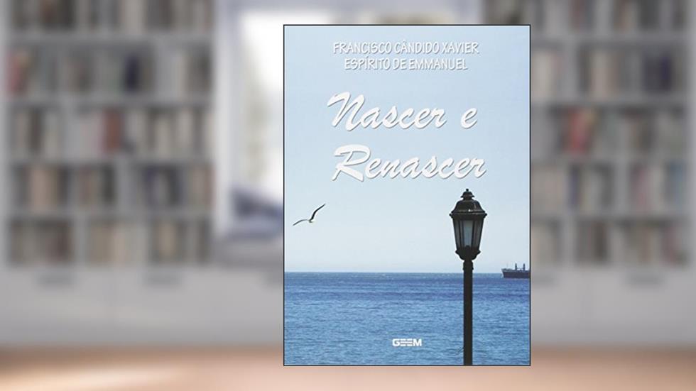 Nascer e Renascer, do autor Francisco Cândido Xavier
