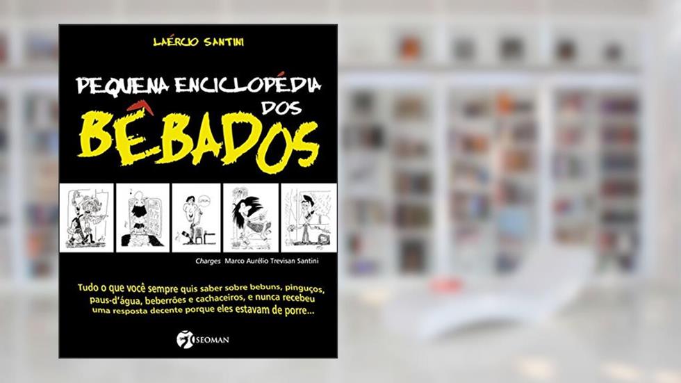 Pequena Enciclopédia dos Bêbados, do autor Laércio Santini