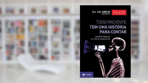 Capa de Todo paciente tem uma história para contar: Mistérios médicos e a arte do diagnóstico, do autor Lisa Sanders