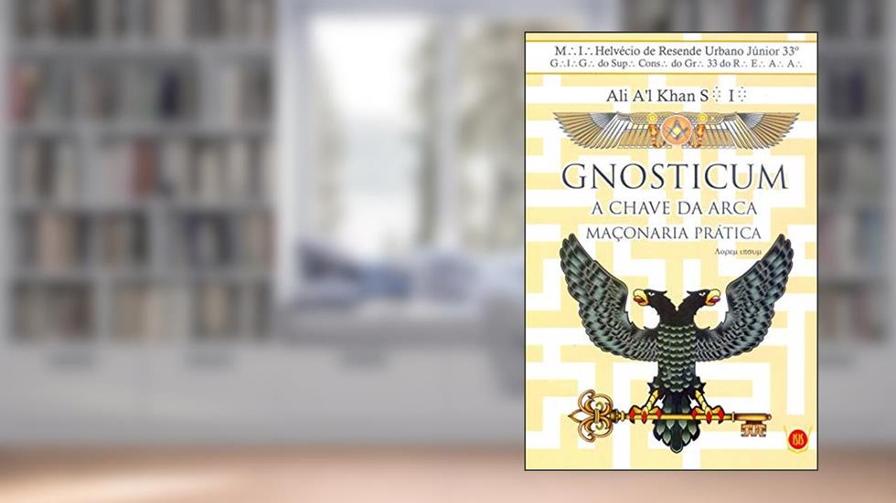 Gnosticum - A Chave da Arca - Maçonaria Prática, do autor Helvécio de Resende Urbano Júnior