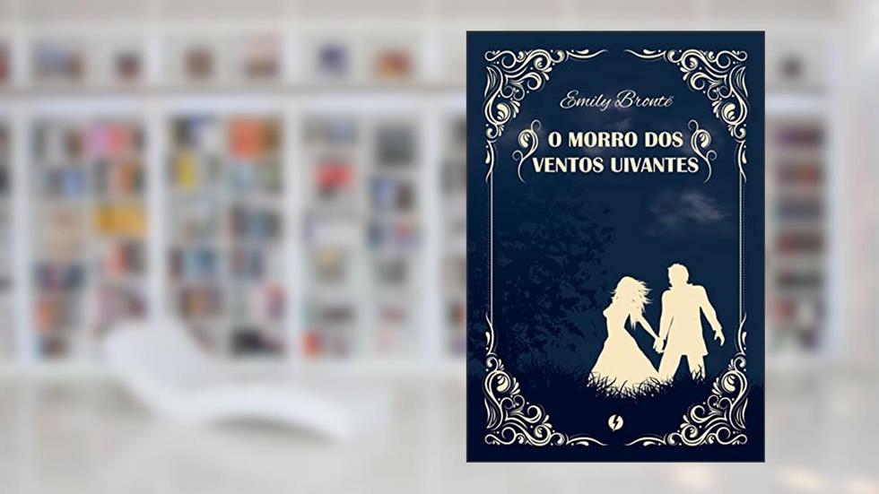 O Morro dos Ventos Uivantes - Edição de Luxo, do autor Emily Brontë