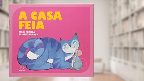 Capa de A casa feia, do autor Mary França