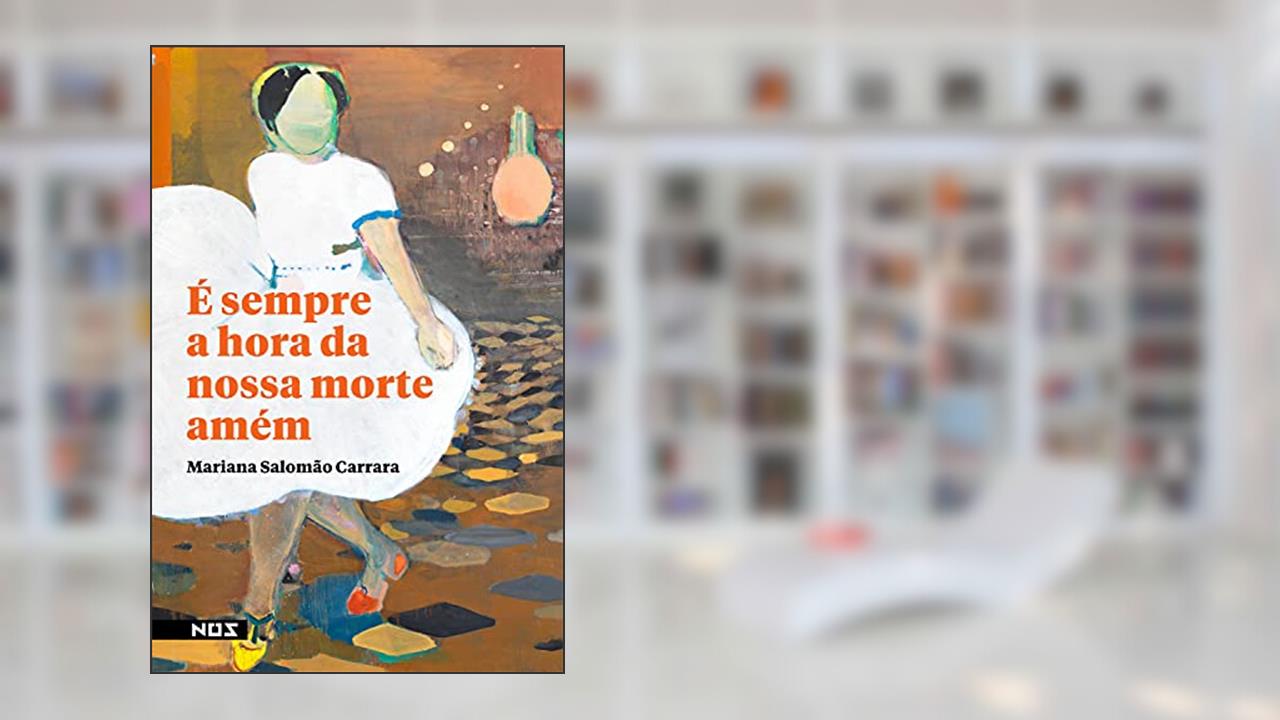 É sempre a hora da nossa morte amém, do autor Mariana Salomão Carrara