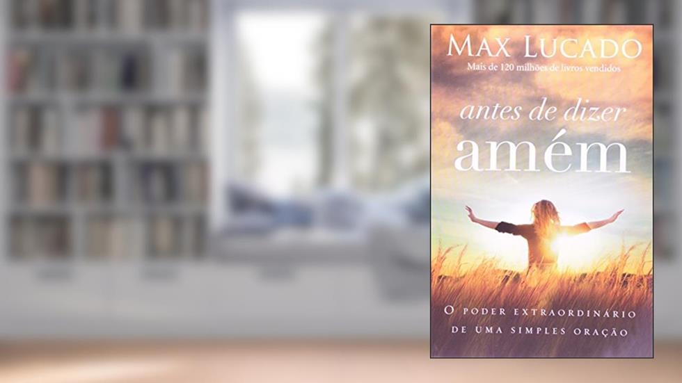 Antes de dizer amém, do autor Max Lucado