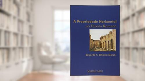 Capa de A Propriedade Horizontal No Direito Romano, do autor Eduardo Marchi