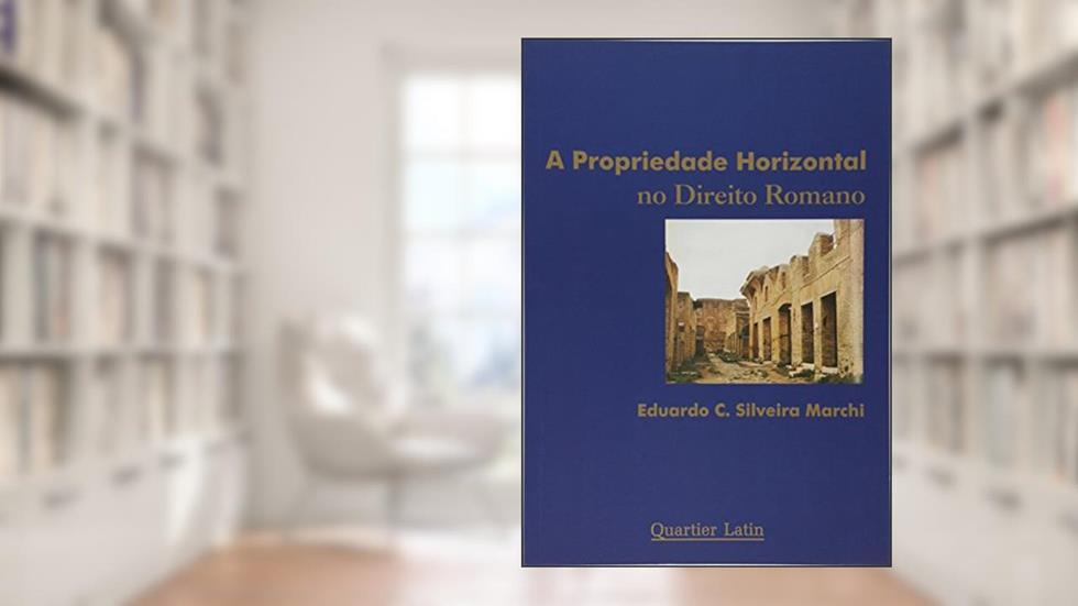 A Propriedade Horizontal No Direito Romano, do autor Eduardo Marchi