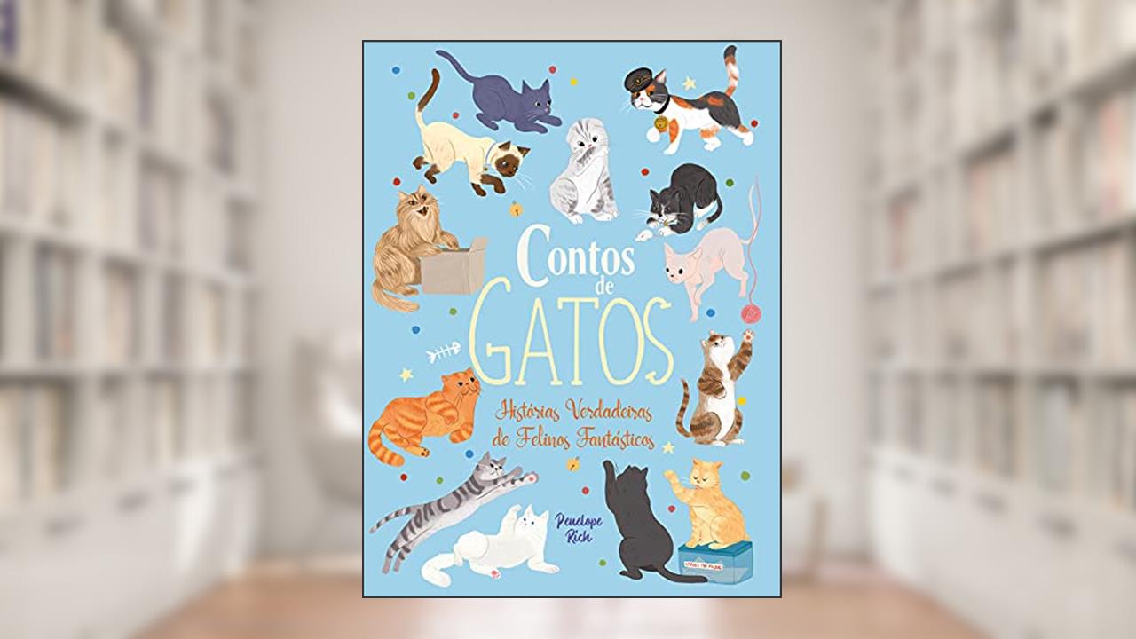 Contos sobre Gatos - Histórias Verdadeiras de Felinos Fantásticos, do autor Penelope Rich