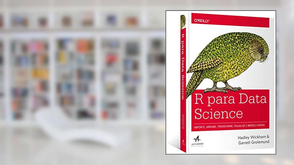 R Para Data Science, do autor Hadley Wickham; Garrett Grolemund