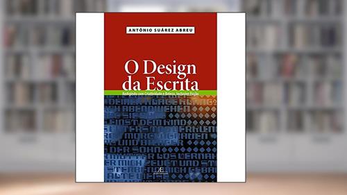 Capa de O Design da Escrita: Redigindo com Criatividade e Beleza, Inclusive Ficção, do autor Antônio Suárez Abreu