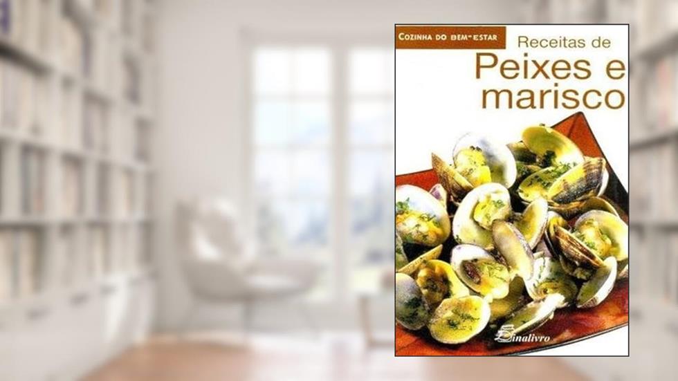 Receitas de Peixes e Mariscos - Cozinha do Bem Estar, do autor Vários Autores