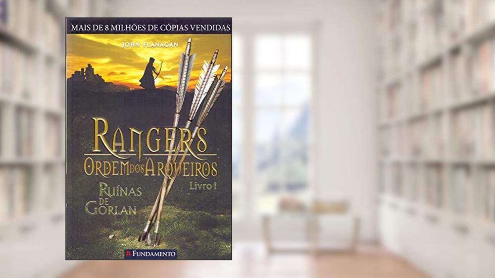 Rangers Ordem dos Arqueiros Ruínas de Gorlan Volume 1, do autor John Flanagan