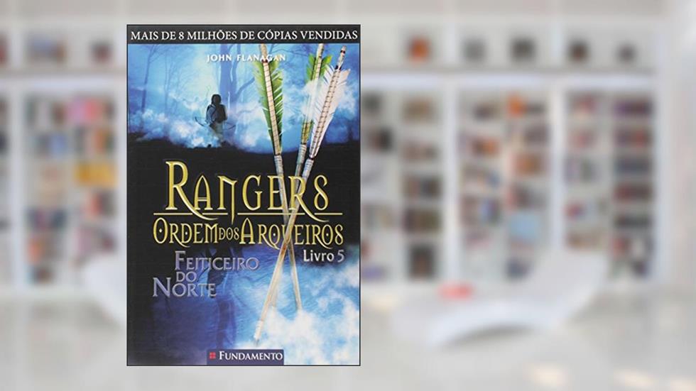 Rangers Ordem dos Arqueiros 5. Feiticeiro do Norte, do autor John Flanagan