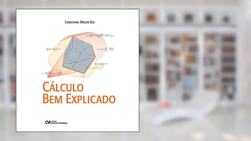 Cálculo Bem Explicado, do autor Christiane Mázur Doi