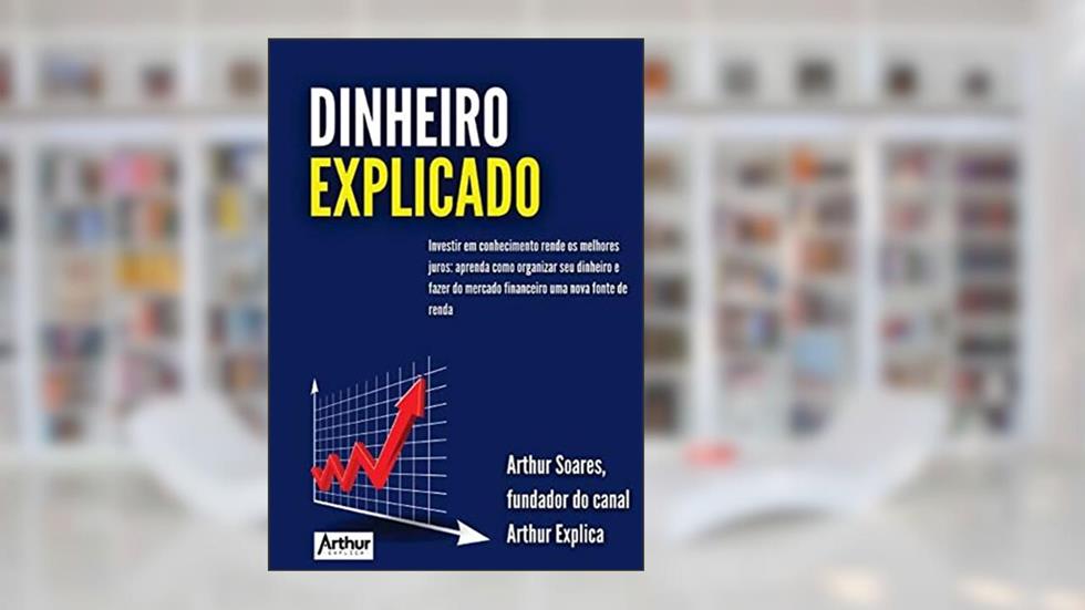 Dinheiro Explicado, do autor Arthur Soares