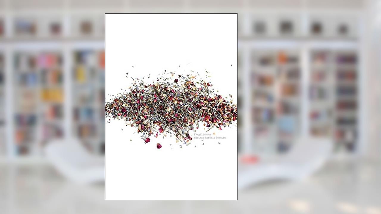Fragilidades, do autor Adriano Antonio Pereira
