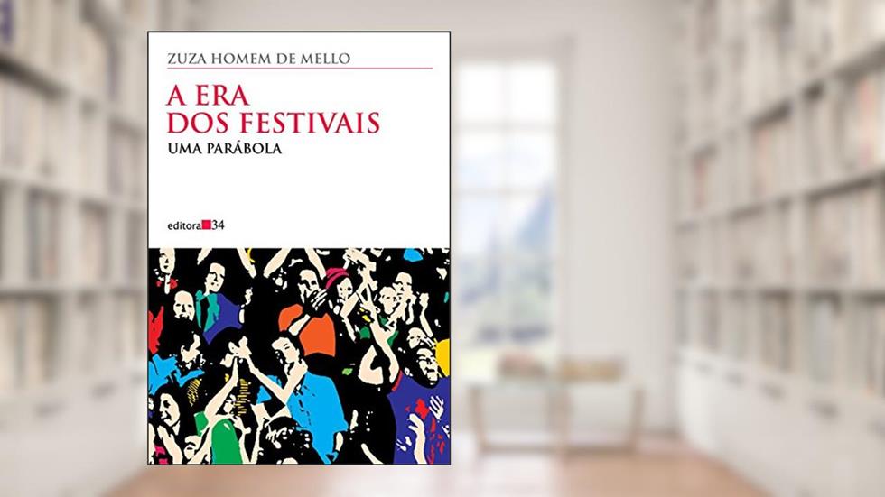 A era dos festivais: uma Parábola, do autor Zuza Homem de Mello