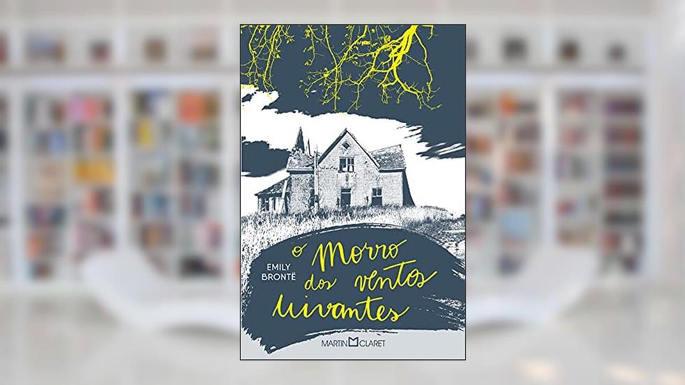 O morro dos ventos uivantes, do autor Emily Brontë