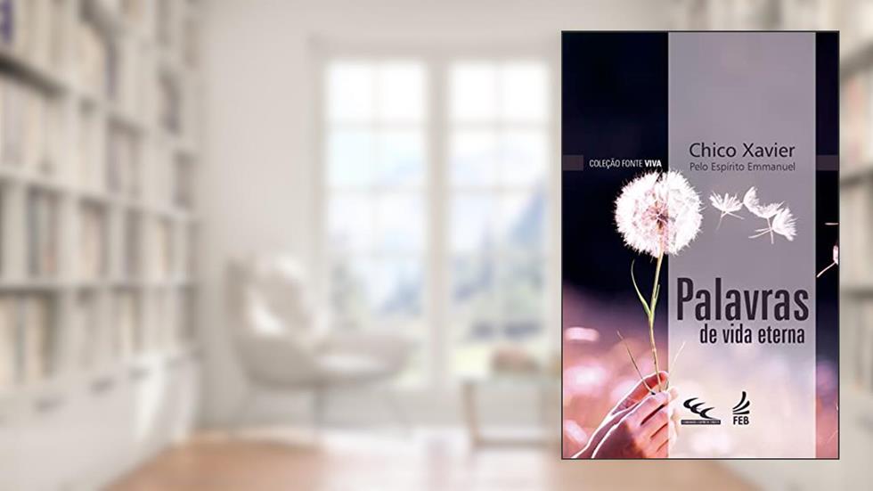 Palavras de Vida Eterna, do autor Francisco Cândido Xavier; Emmanuel