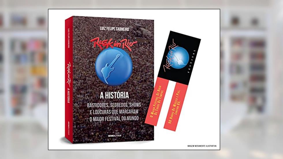 Rock in Rio: A história + Marcador: Bastidores, segredos, shows e loucuras que marcaram o maior festival do mundo, do autor Luiz Felipe Carneiro