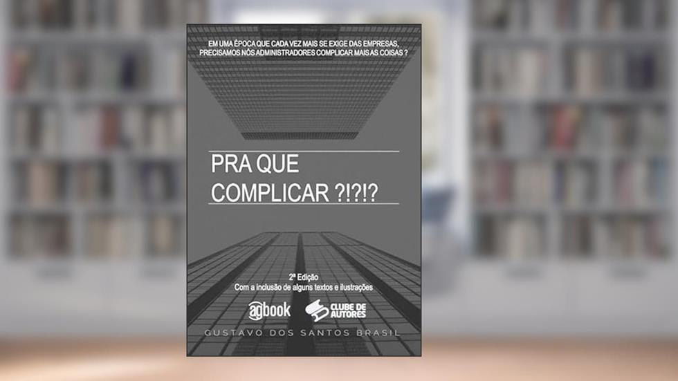 Pra que Complicar ?!?!?, do autor Gustavo Dos Santos Brasil