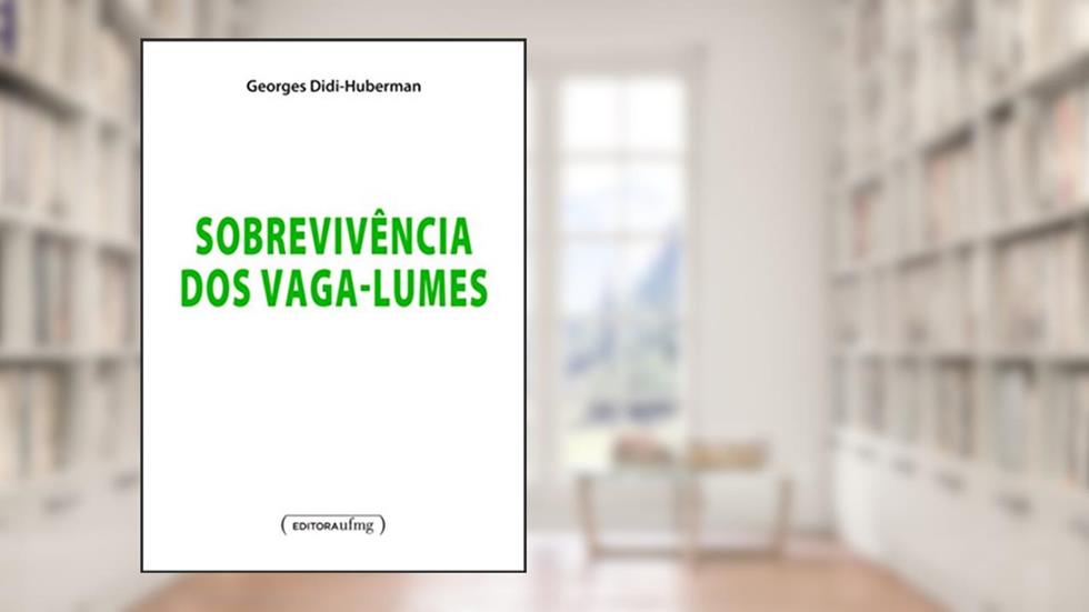 Sobrevivência dos Vaga-lumes, do autor Georges Didi-Huberman