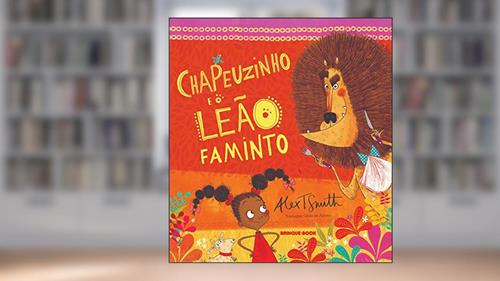 Capa de Chapeuzinho e o leão faminto, do autor Alex T. Smith