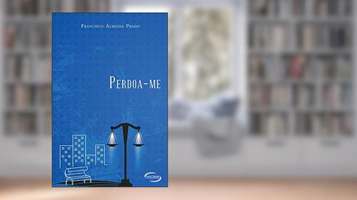 Capa de PERDOA-ME, do autor FRANCISCO ALMEIDA PRADO