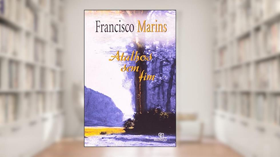 Atalhos sem Fim, do autor Francisco Marins