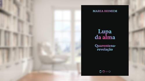 Capa de Lupa da alma: Quarentena-revelação, do autor Maria Homem