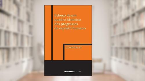Capa de Esboço de um quadro histórico dos progressos do espiríto humano, do autor Condorcet