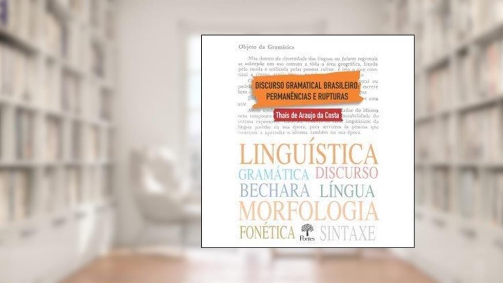 Discurso Gramatical Brasileiro. Permanencias e Rupturas, do autor Thais De Araujo Da Costa