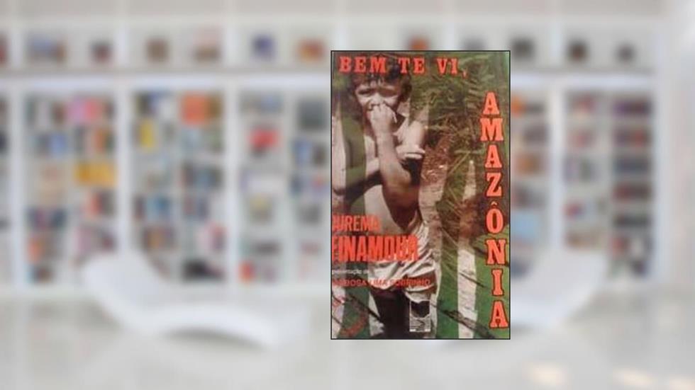 Bem Te Vi, Amazonia-- (Portuguese Edition), do autor Jurema Finamour