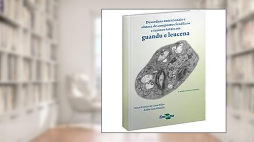Capa de Desordens Nutricionais e Síntese de Compostos Fenólicos e Taninos Totais em Guandu e Leucena, do autor Adibe Luiz Abdalla; Oscar Fontão de Lima Filho