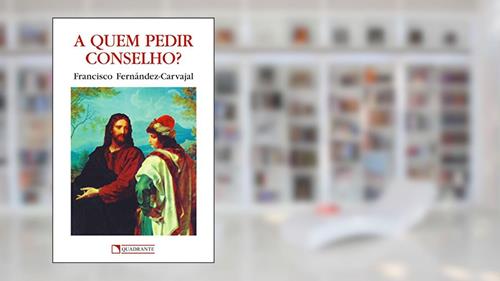 Capa de A quem pedir conselho?, do autor Francisco Fernández-Carvajal