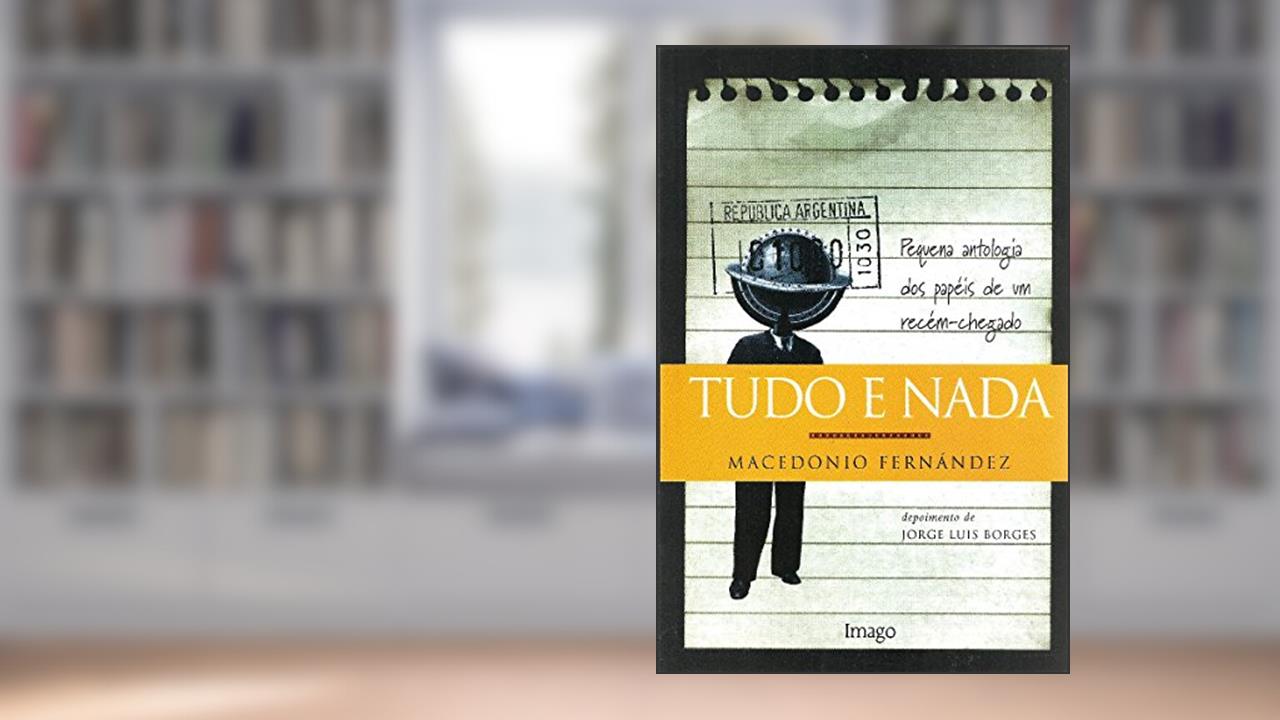 Tudo e Nada, do autor Macedonio Fernández