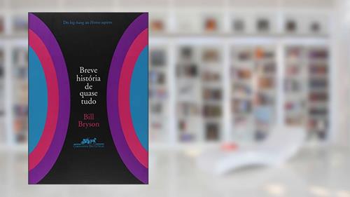 Capa de Breve história de quase tudo, do autor Bill Bryson