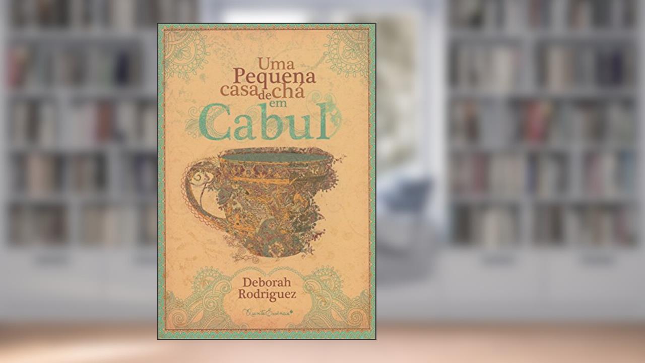 Uma pequena casa de chá em Cabul, do autor Deborah Rodriguez