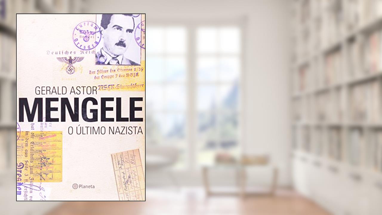 Mengele - o último nazista, do autor Gerald Astor