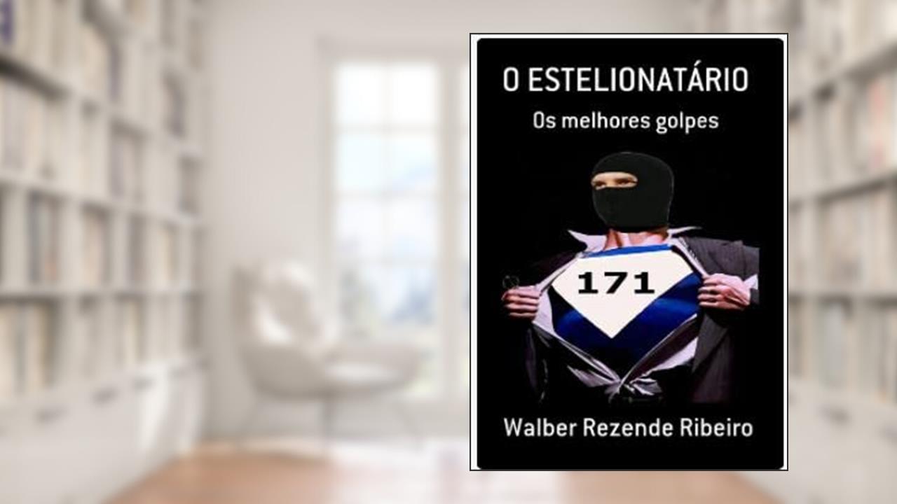 O Estelionatario, do autor Walber Rezende Ribeiro