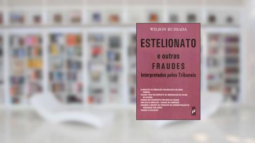 Capa de Estelionato e Outras Fraudes Interpretados Pelos Tribunais, do autor Wilson Bussada