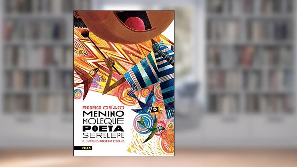 Menino moleque, poeta serelepe, do autor Rodrigo Ciríaco