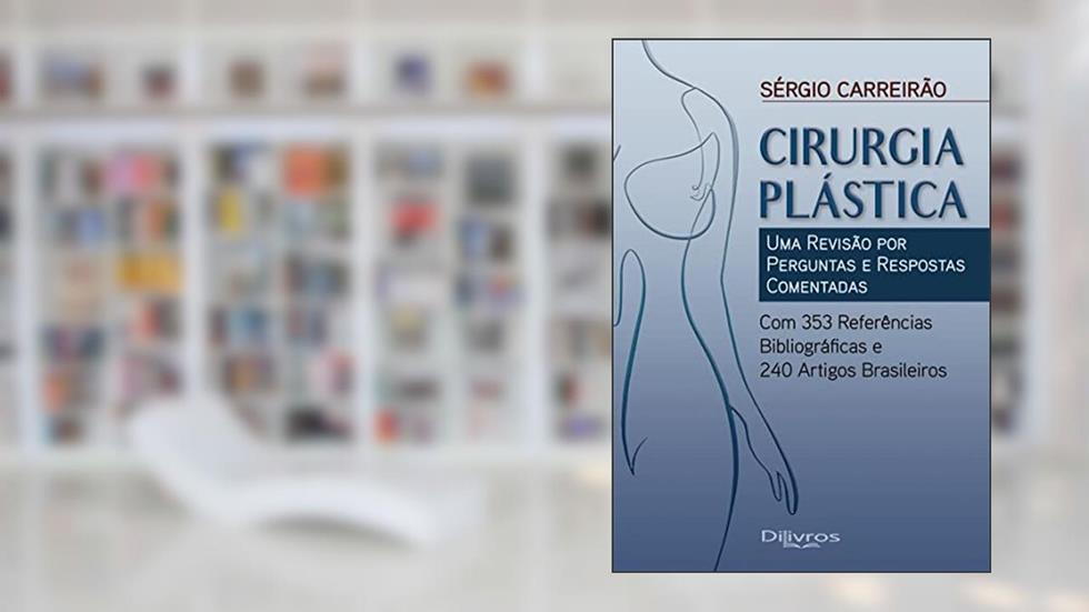 CIRURGIA PLASTICA UMA REVISAO POR PERGUNTAS E RESPOSTAS COMENTADAS, do autor SERGIO CARREIRAO